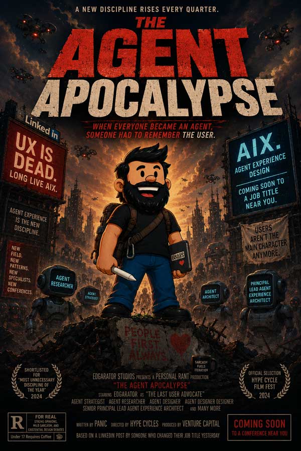 Mock film poster titled The Agent Apocalypse. A designer stands on rubble holding a stylus and a phone labelled USERS, surrounded by billboards reading “UX is dead, long live AIX” and robot heads labelled with invented agent job titles.