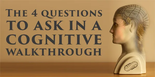 The 4 questions to ask in a cognitive walkthrough